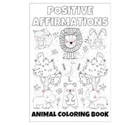 Positive Affirmations Animal Coloring Book: A Fun and Motivational Coloring Book to Help Kids Feel Brave and Strong