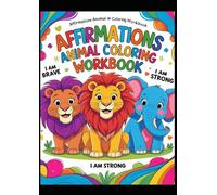 Positive Affirmations Animal Coloring Workbook with color images: Animals, coloring, Positive affirmations, fun learning, early learning, activity, education, creative