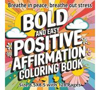 Positive Affirmations Bold and Easy Coloring Book: A Motivational Coloring Journey for Relaxation, Self-Love, and Mindful Positivity - 8.5x8.5 Inch ... Calm, and Joy for Adults and Teens...