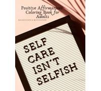 Positive Affirmations Coloring Book for Adults: Relaxation & Motivation