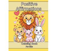 Positive Affirmations Coloring Book for Kids: Boost Confidence, Creativity, and Self-Esteem For Kids Ages 4-12 Bold and Easy Coloring