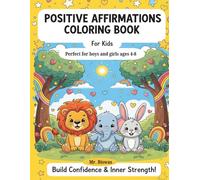 Positive Affirmations Coloring Book for Kids: Build Confidence, Kindness & Inner Strength with 50+ Cute Animals | Fun Mindfulness Activity Gift for Boys & Girls Ages 4-8