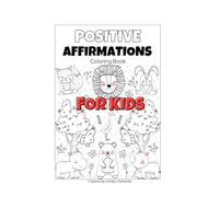 Positive Affirmations Coloring Book for Kids: Building bright minds one affirmation at a time.