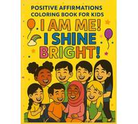 Positive Affirmations Coloring Book for Kids - I Am Me: I Am Brave, I Am Confident, I Am Loved