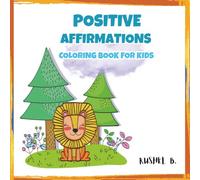 Positive Affirmations Coloring Book For Kids: Inspirational Quotes - Learning Positive Self-Talk Easy And Fun