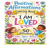 Positive Affirmations Coloring Book: I am Loved! Color, Relax and Believe