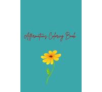 Positive Affirmations Coloring Book: Teenage and adult coloring book