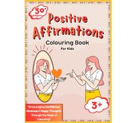 Positive Affirmations Colouring Book - For Kids: Positive Self-Talk, Self-Affirmations, Inspirational Messages, Colouring For Kids