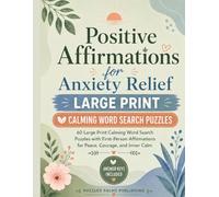Positive Affirmations for Anxiety Relief: 60 Large Print Calming Word Search Puzzles with First-Person Affirmations for Peace, Courage, and Inner Calm