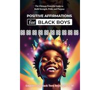 Positive Affirmations for Black Boys: The Ultimate Powerful Guide to Build Strength, Pride, and Purpose | Daily Christian Affirmations, Cultural Pride, and Goal-Setting for Black Teens Ages 13-18