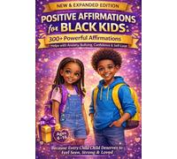 Positive Affirmations for Black Kids (Ages 4-16): 300+ Powerful Affirmations to Build Confidence, Self-Love, Emotional Strength, and Resilience | ... Anxiety, Bullying, Identity, and Self-Esteem
