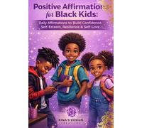 Positive Affirmations for Black Kids: Daily Affirmations to Build Confidence, Self-Esteem, Resilience & Self-Love for African American Children: ... Children Believe in Themselves, Dream Big