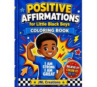 Positive Affirmations for Little Black Boys: A Coloring Book Filled Confidence, Creativity, and Joy