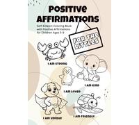 Positive Affirmations For the littles: Self-Esteem Coloring Book with Positive Affirmations for Children Ages 3-8