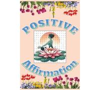 Positive Affirmations For You: Strong and Powerful Affirmations That Give You Daily Confidence