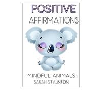 POSITIVE AFFIRMATIONS: MINDFUL ANIMALS