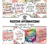 Positive Affirmations Scrapbook Paper: 20 Double-Sided Sheets for Scrapbooking, Junk Journals, Card Making, Decoupage, Origami, Paper Crafts, DIY Projects and Mixed Media