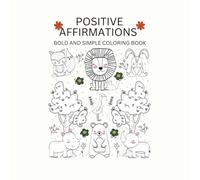 Positive Affirmations : Wild Animals Coloring Book: Confidence-Building and Calming Coloring Pages for Kids and Adults