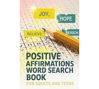 Positive Affirmations Word Search Book for Adults and Teens: Relaxing, Uplifting, Motivational Puzzles for Stress Relief, Mindfulness, and Self-Care