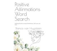 Positive Affirmations Word Search: Uplifting Puzzles to Inspire Mindfulness, Self-Love, and Calm