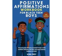 Positive Affirmations Workbook for Black Teen Boys: Empowering Daily Reflections and Guided Prompts to Build Confidence, Motivation, Self-Worth, and Lasting Emotional Resilience for Growth
