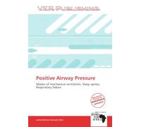 Positive Airway Pressure: Modes of mechanical ventilation, Sleep apnea, Respiratory failure