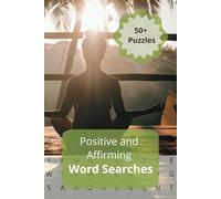 Positive and Affirming Word Searches - Calm the Mind and Soul with Positive Puzzles