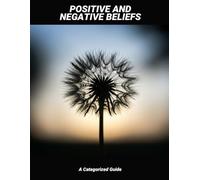 Positive And Negative Beliefs: A Categorized Guide