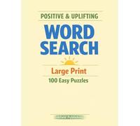 Positive and Uplifting Word Search for Seniors - Large Print 100 Easy Puzzles: Relaxing, Feel-Good Word Finds with Big Letters