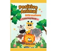 Positive Animal Affirmations Coloring Book for Toddlers