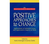 Positive Approaches to Change - McKergow Mark