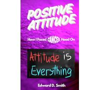 Positive Attitude: How I faced Cancer Head On
