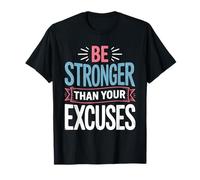 Positive Be Stronger Than Your Excuses Citazione Uomini Donne Bambini Maglietta