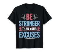 Positive Be Stronger Than Your Excuses Citazione Uomini Donne Bambini Maglietta