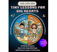 Positive Behavior Coloring Book for Kids - Tiny Lessons for Big Hearts: A Fun Coloring Book That Teaches Kids Kindness, Respect, Sharing, Honesty, Good Manners and Good Choices. Perfect for Ages 3-8.