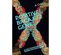 Positive: BRCA 1 / 2 Gene: A Life Transformed: The Power of Knowledge