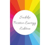 Positive Energy Sudoku Puzzle Book: Sudoku Puzzles for Calm Focus | Clear Mind & Good Vibes | 50+ Puzzles | Beginners & Adults