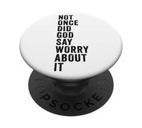 Positive Faith Quote - Not Once Did GOD Say Worry About It PopSockets PopGrip Adesivo