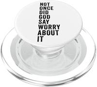 Positive Faith Quote - Not Once Did GOD Say Worry About It PopSockets PopGrip per MagSafe