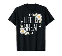 Positive Floral Daisy Flower, Inspirational, Life is Great Maglietta