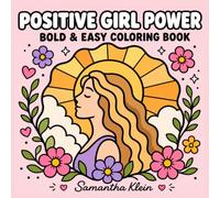 Positive Girl Power Bold & Easy Coloring Book for Adults and Teens: Empowering Designs to Boost Confidence