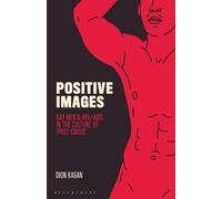 Positive Images: Gay Men and HIV/AIDS in the Culture of 'Post Crisis'