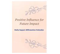 Positive Influence for Future Impact Daily Impact Affirmation Calendar