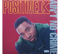 Positive K - Ain't No Crime / How the F*?#! Would I Know