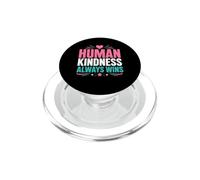 Positive Kindness Inspirational Quote Human Kindness Always PopSockets PopGrip per MagSafe