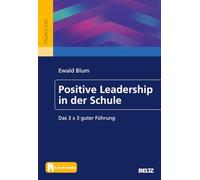 Positive Leadership in der Schule: Das 3 x 3 guter Führung. Mit E-Book inside
