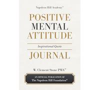 Positive Mental Attitude Inspirational Quote Journal: Daily Motivational Wisdom to Create Success, Build Confidence, and Strengthen Your Mindset