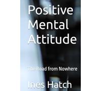 Positive Mental Attitude: The Road from Nowhere