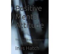Positive Mental Attitude: The Road from Nowhere