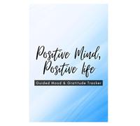 Positive Mind, Positive Life: Guided Mood & Gratitude Tracker